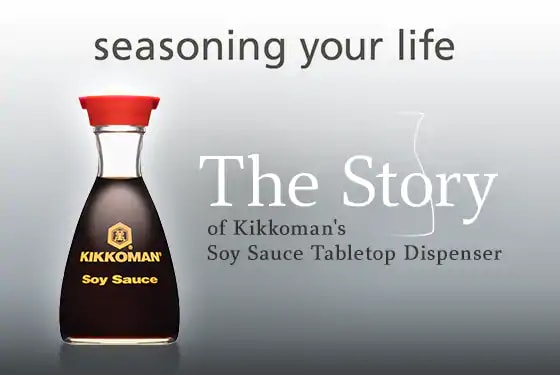 “seasoning your life” The Story of Kikkoman’s Soy Sauce Tabletop Dispenser